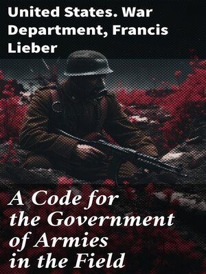 cover image of A Code for the Government of Armies in the Field